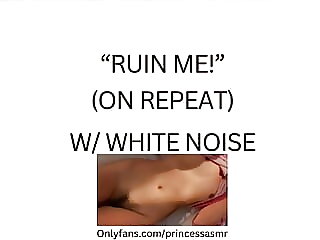 RUIN ME! (white clamour ASMR)